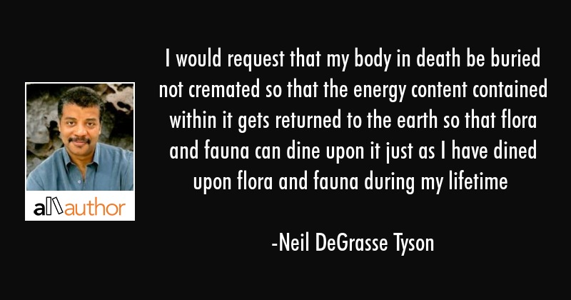 neil-degrasse-tyson-quote-i-would-request-that-my-body-in.jpg